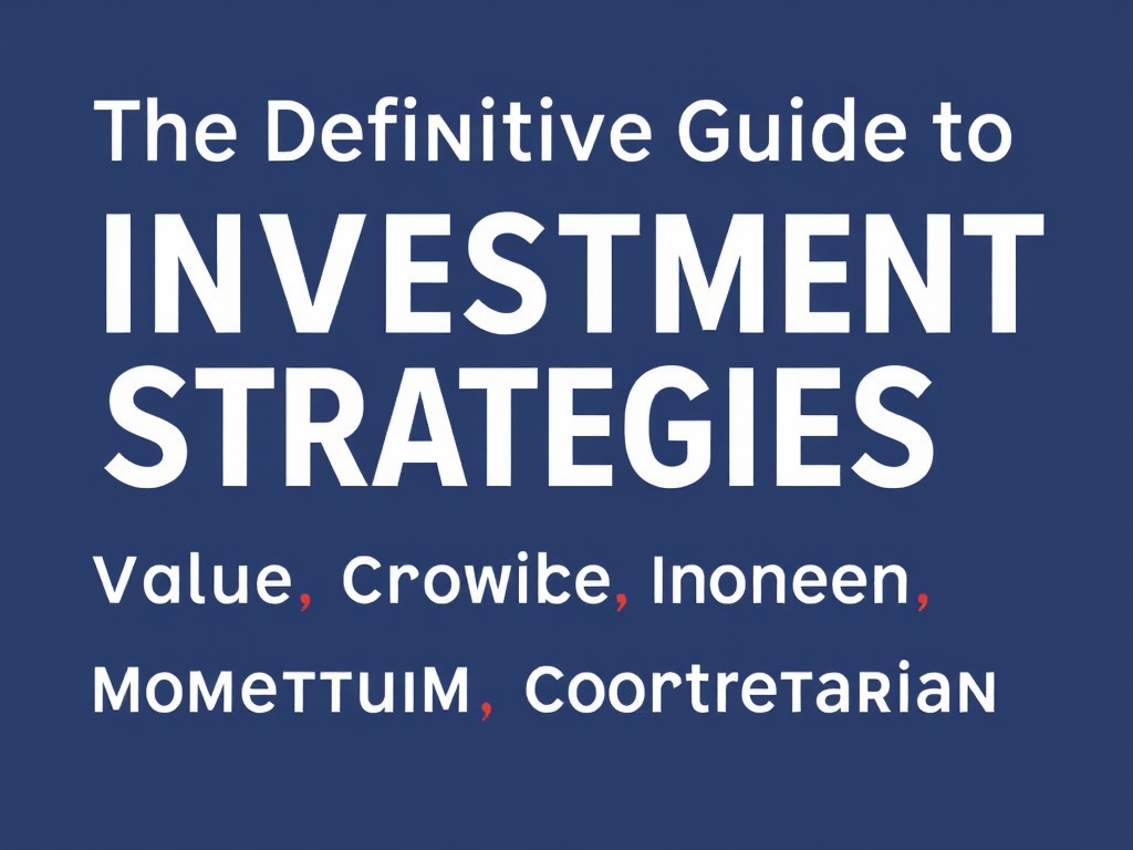 The Definitive Guide to Investment Strategies: Value, Growth, Income, Momentum, Contrarian